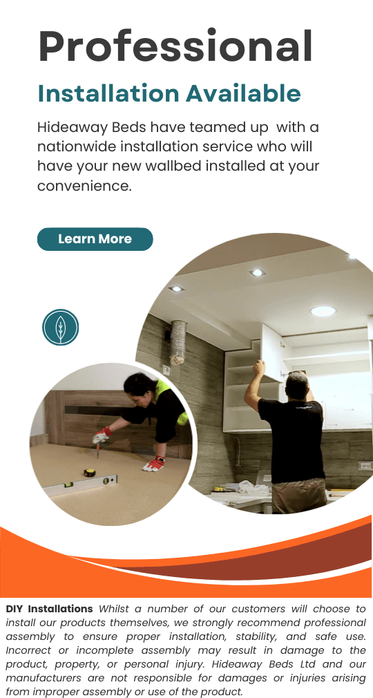We work with a nationwide installation service who will have your new wallbed installed at your convenience.