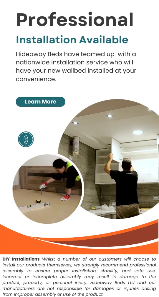 We work with a nationwide installation service who will have your new wallbed installed at your convenience.